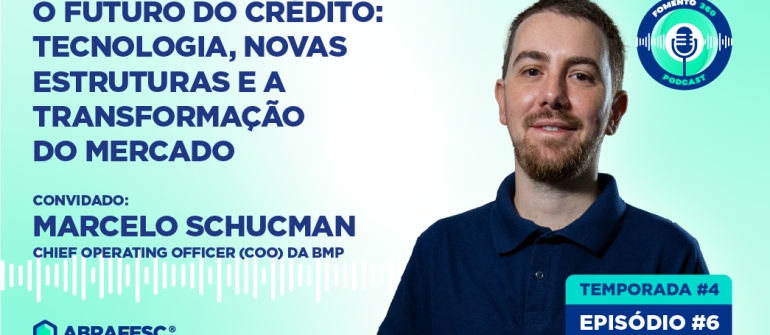 Fomento 360 debate transformações no mercado de crédito com Marcelo Schucman, COO da BMP